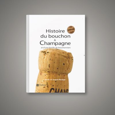 Histoire du bouchon à Champagne et d'une famille de bouchonniers - Livre par Barangé